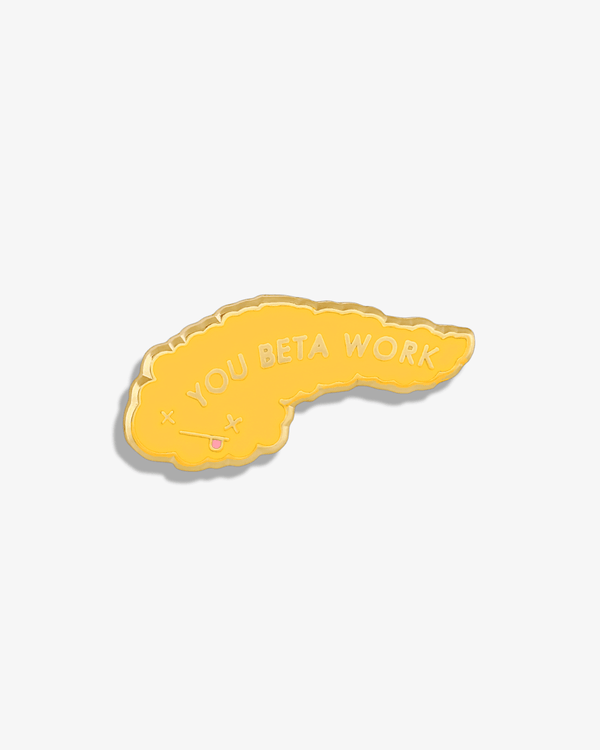 You Beta Work (Pancreas) Lapel Pin - V Coterie